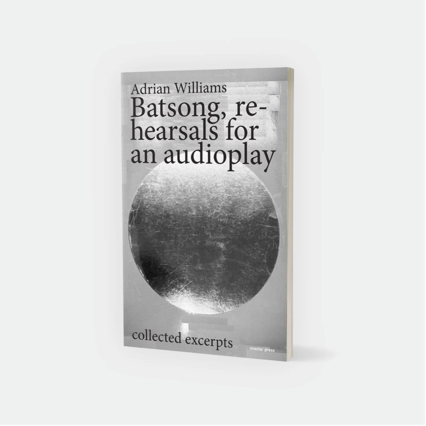 *Batsong, Rehearsals for an Audioplay.* Paris: Onestar Press, 2010. (cover)